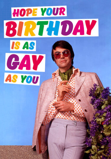 Cartes fun Gay/Lesbian... Dean Morris - Hope your birthday is as gay as you