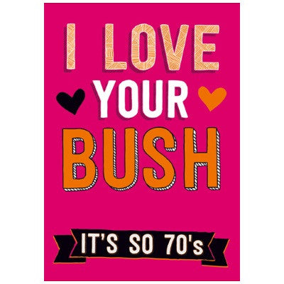 Cartes fun Love au choix - I love your bush, it's so 70's